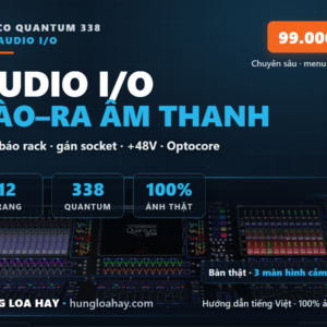 DiGiCo Quantum 338 — Audio I/O: Định tuyến vào/ra âm thanh (Hướng dẫn tiếng Việt)