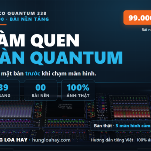 DiGiCo Quantum 338 — Bài 00: Làm quen bàn (Hướng dẫn tiếng Việt)