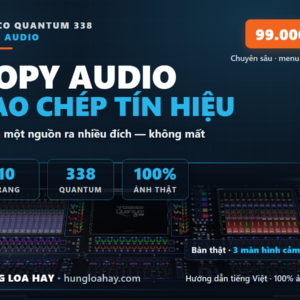 DiGiCo Quantum 338 — Copy Audio: Sao chép tín hiệu ra nhiều đích (Hướng dẫn tiếng Việt)