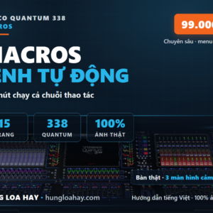DiGiCo Quantum 338 — Macros: Lệnh tự động một chạm (Hướng dẫn tiếng Việt)