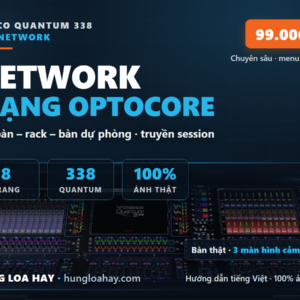 DiGiCo Quantum 338 — Network: Mạng quang Optocore & nhân bản session (Hướng dẫn tiếng Việt)