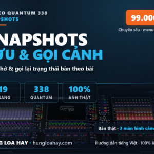 DiGiCo Quantum 338 — Snapshots: Lưu & gọi lại cảnh theo bài (Hướng dẫn tiếng Việt)