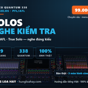 DiGiCo Quantum 338 — Solos: Hệ thống nghe kiểm tra PFL/AFL (Hướng dẫn tiếng Việt)